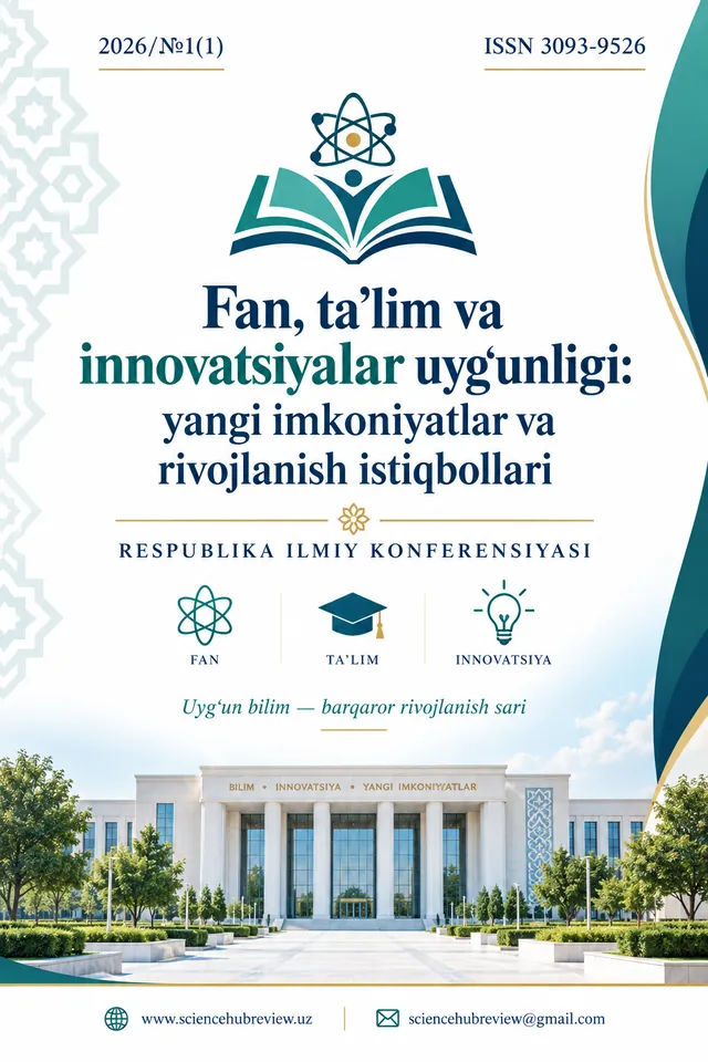 Fan, ta’lim va innovatsiyalar uyg‘unligi: yangi imkoniyatlar va rivojlanish istiqbollari